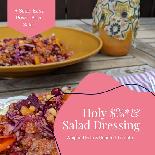 Holy $%*& Salad Dressing -Whipped Feta & Roasted Tomato (+ Power Bowl Salad)
